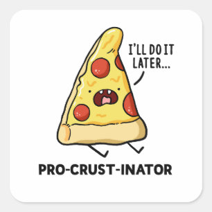Cuadrada Pegatina Pizza Pun, inator pro-costra