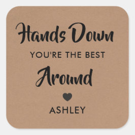 Cuadrada Pegatina 'Sin duda eres el mejor alrededor',