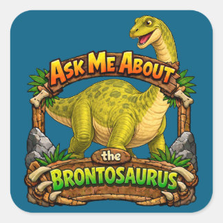 Cuadrada Pregúntame sobre el Brontosaurio | Pegatina de 3 p