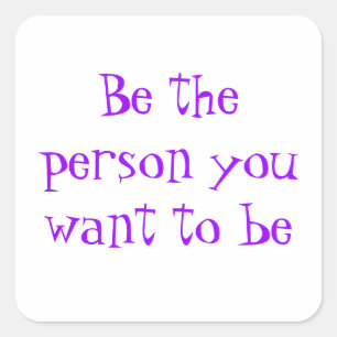 Cuadrada Sé la persona que quieres ser pegatina