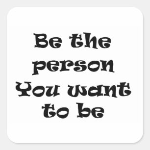 Cuadrada Sé la persona que quieres ser pegatina