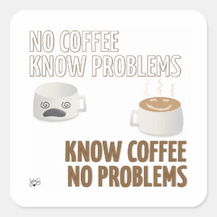 Cuadrada Sin café, sin problemas Pegatina cuadrado