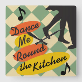 Cuadrado Reloj "Dance me round the Kitchen Retro"