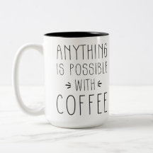 Cualquier cosa es posible con la taza de café