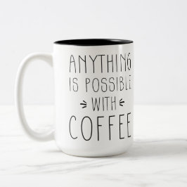 Cualquier cosa es posible con la taza de café