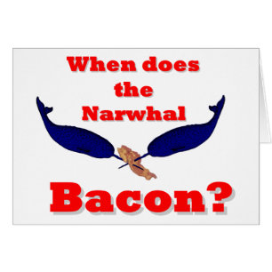 ¿Cuándo es el tocino de Narwhal?