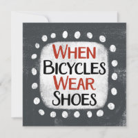 Cuando las bicicletas usan zapatos tarjeta de feli
