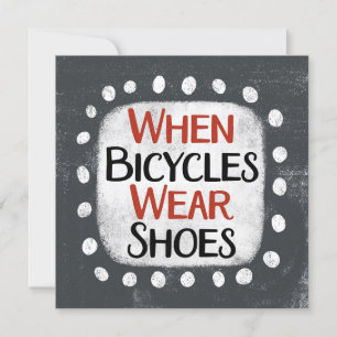 Cuando las bicicletas usan zapatos tarjeta de feli