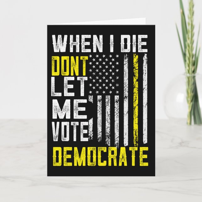 Cuando muera, no me dejen votar por la tarjeta dem (Anverso)