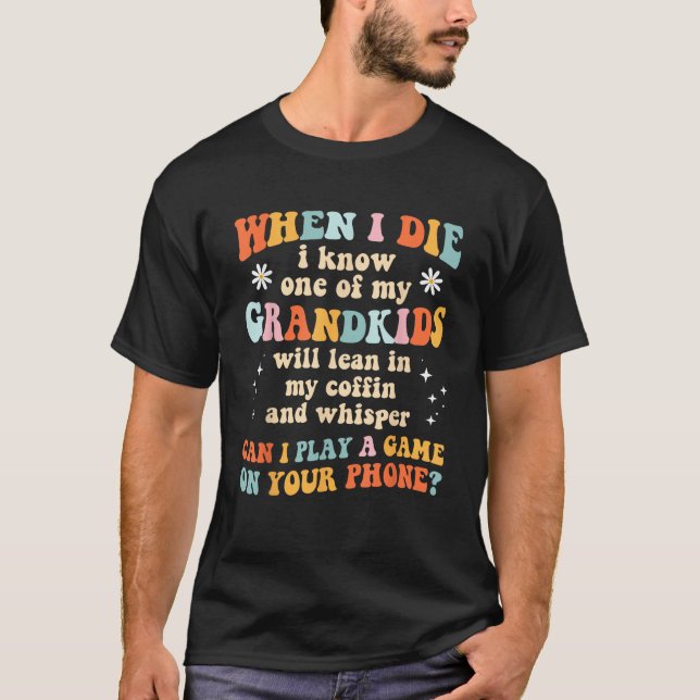 Cuando Muero Conozco A Uno De Mis Nietos Camisa Gr (Anverso)