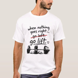 "Cuando Nada Sale Bien, Levanta Pesas" Playera de