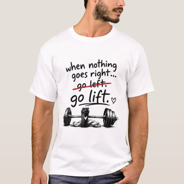 "Cuando Nada Sale Bien, Levanta Pesas" Playera de  (Anverso)