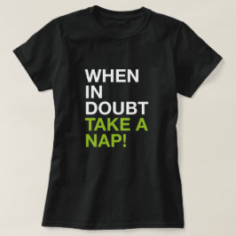 Cuando tengas dudas, echa una siesta – Camiseta de