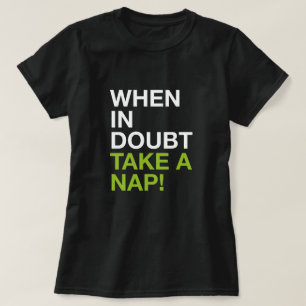 Cuando tengas dudas, echa una siesta – Camiseta de