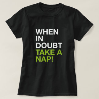 Cuando tengas dudas, echa una siesta – Camiseta de