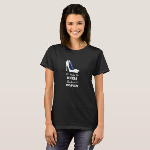 Cuanto más altos son los talones, camisa divertida