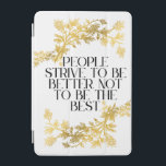 Cubierta De iPad Mini La gente se esfuerza por ser mejor, no por ser la<br><div class="desc">Adoptar el progreso sobre la perfección con este minimalista pero poderoso diseño de citas: "La gente se esfuerza por ser mejor, no por ser el mejor". Perfecto para cualquier persona en un viaje de autocrecimiento, motivación o vida consciente. Ya sea estudiante, empresario, artista o simplemente alguien que valora la automejora,...</div>