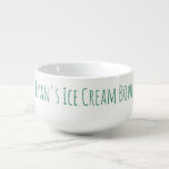 Cuenco De Sopa Ice Cream Bowl Funny Novedad Gag Nombre de regalo<br><div class="desc">Para la persona a la que le gusta su helado (u otro regalo),  un gran tazón personalizado,  con tipografía personalizada en verde.</div>