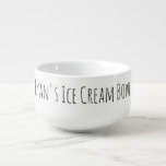 Cuenco De Sopa Ice Cream Bowl Funny Novedad Gag Nombre de regalo<br><div class="desc">Para la persona a la que le gusta su helado (u otro regalo),  un gran tazón personalizado,  con tipografía personalizada en blanco y negro.</div>