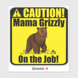 "¡Cuidado! ¡Mamá Grizzly En El Trabajo!" Pegatina