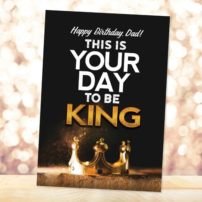 Cumpleaños de papá, este es tu día para ser Rey (Subido por el creador)