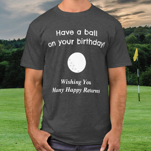 Cumpleaños Golf Tee Pun Golfer Humor Camiseta Grac