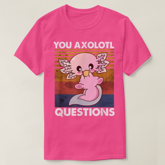 Cute Camisa Axolotl Graciosa Tú Axolotl Preguntas  (Diseño del anverso)