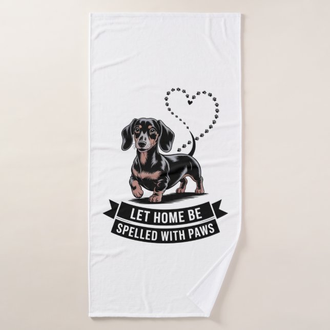 Dachshund Let Home Be Spelled With Paws (Toalla de baño)