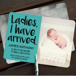 Damas, he llegado el anuncio de nacimiento