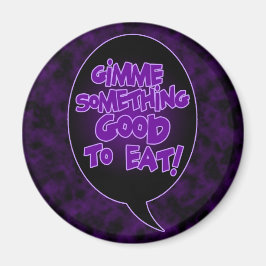 Dame algo bueno para comer imán