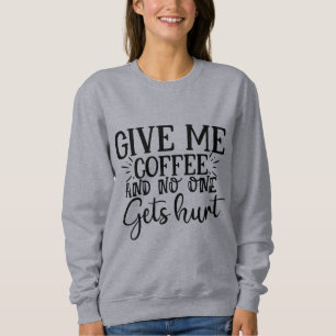 Dame café y nadie se lastima la sudadera