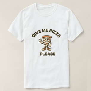 Dame pizza, por favor camiseta