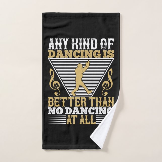 Dancing Is Better Than No Dancing (Toalla de mano)
