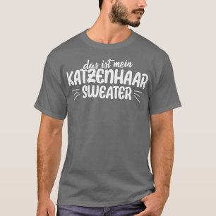 Das ist mein Katzenhaar Sweater lustiger Katzenspr