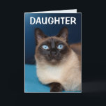 DAUGHTER SIAMESE CAT BIRTHDAY Tarjeta de saludo<br><div class="desc">TARJETA DE CUMPLEAÑOS DEL GATO DE LA HIJA SIAMESA</div>