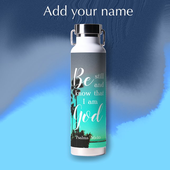 De Agua Esté quieto y sepa | Moderno botella personalizada (Add your name for a cool unique personalized Bible scripture water bottle. Be still and know. 
)