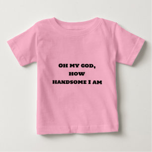De Bebé Dios mío, qué guapo soy camiseta