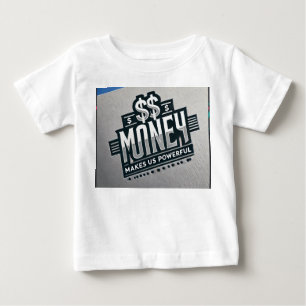 De Bebé El dinero nos hace una poderosa camiseta