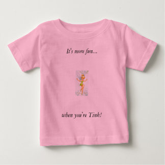 De Bebé "Es más diversión… cuando usted es Tink!" Camiseta
