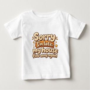 De Bebé Lo siento, llego tarde, mi casa se voló Camiseta d