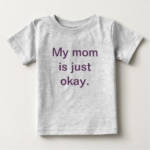 De Bebé Mi mamá es apenas camiseta aceptable del niño