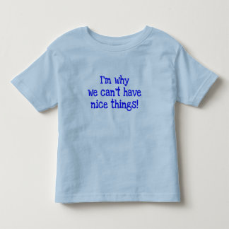 De Bebé ¡Soy porqué no podemos tener Niza cosas!  camiseta
