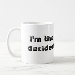 De Café ¡Ahora usted puede ser el decider también! taza