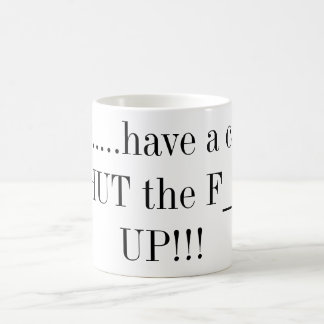 De Café ¡Aquí ..... tenga una taza SHUT el F_ PARA