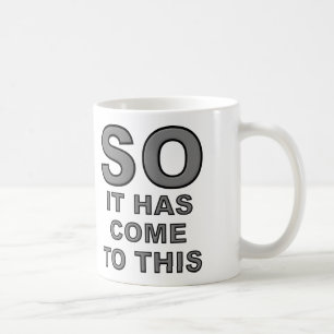 De Café Así que ha llegado a esto Taza Divertida