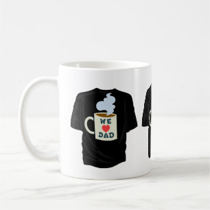 DE CAFÉ CAMISETA WE LOVE DAD EN UNA TAZA