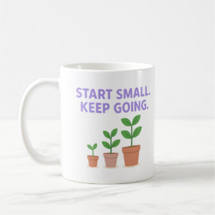 De Café Comienza Pequeño. Sigue Adelante - Taza
