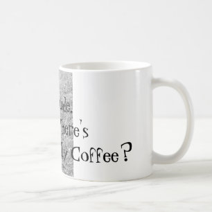 De Café ¿El tipo, donde es mi café? Taza