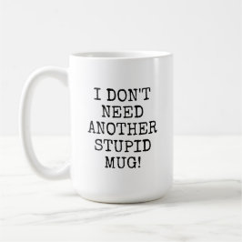 De Café Es gracioso que no necesito otra tonta taza