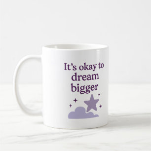 De Café Está bien soñar más grande - Taza